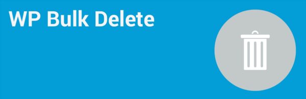 Bulk Delete (v6.0.2) WordPress插件 - 批量删除WordPress内容的高效工具