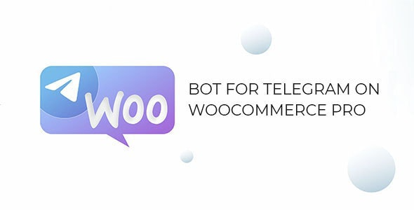 Bot for Telegram on WooCommerce PRO v1.1.2 - 专业版WooCommerce电报机器人插件