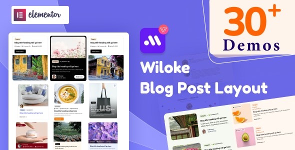 Wiloke Blog Post Layouts For Elementor v1.0.24 - 专业Elementor博客文章布局插件
