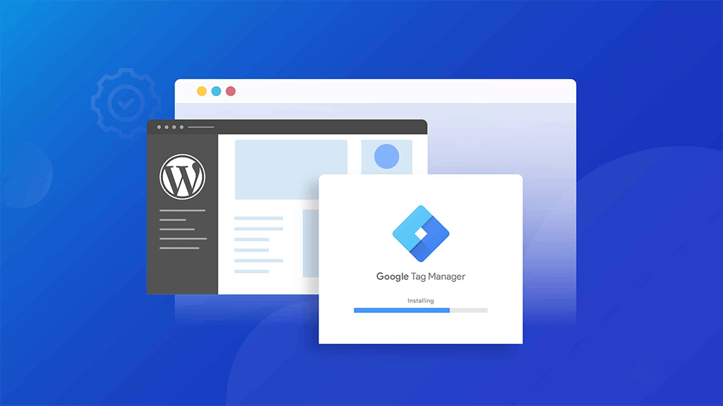 如何在WordPress网站上安装Google Tag Manager（分步教程）