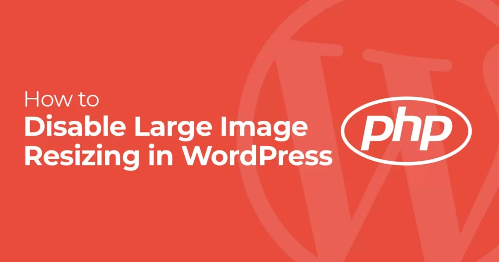 如何禁用WordPress大图自动缩放函数