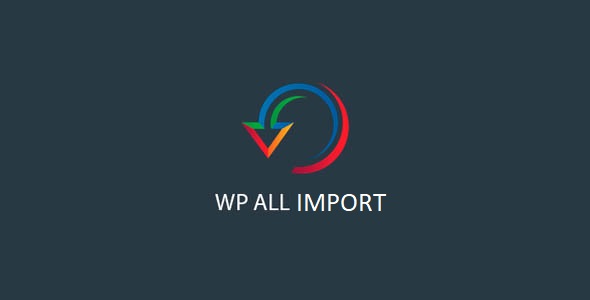WP All Import Pro 4.8.1 – WordPress XML&CSV导入程序插件