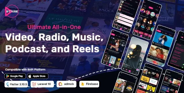 DTTube (v1.0) 终极一体化视频、短片、播客、电台、音乐Flutter应用与Laravel管理面板
